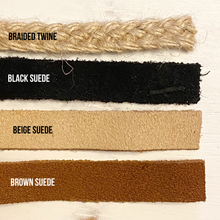 Load image into Gallery viewer, Suede colour options (black, beige and brown) and braided twine